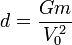 d=\frac{Gm}{V_0^2}
