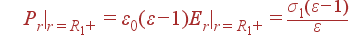  P_r|_{r=R_1+} = \varepsilon_0(\varepsilon-1)E_r|_{r=R_1+} = \frac{\sigma_1(\varepsilon -1)}{\varepsilon}