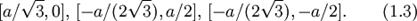 (a/\sqrt{3},0),\,(-a/(2\sqrt{3}),a/2),\,(-a/(2\sqrt{3}),-a/2).\qquad(1.3)