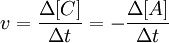 Описание: v = \frac{\Delta ( C )}{\Delta t} = - \frac{\Delta ( A )}{\Delta t} 