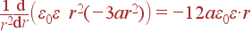 \frac{1}{r^2}\frac{{\rm d}}{{\rm d}r}\left(\varepsilon_0\varepsilon r^2(-3ar^2)\right)= -12a\varepsilon_0\varepsilon\cdot r