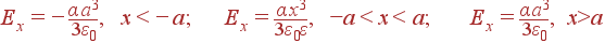 E_x = -\frac{\alpha a^3}{3\varepsilon_0}, x<-a; E_x = \frac{\alpha x^3}{3\varepsilon_0\varepsilon} , -a<x<a; E_x=\frac{\alpha a^3}{3\varepsilon_0}, x>a