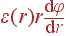 \varepsilon(r)r\frac{{\rm d}\varphi} {{\rm d}r}