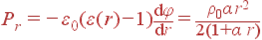 P_r=-\varepsilon_0(\varepsilon(r)-1)\frac{{\rm d}\varphi} {{\rm d}r} = \frac{\rho_0\alpha r^2}{2(1+\alpha r)}