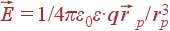 \vec{E} = 1/4\pi\varepsilon_0\varepsilon\cdot q\vec{r}_p/r_p^3