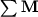 $\sum {\displaystyle {\displaystyle \bf M}}$