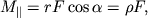 $M_{\parallel} = rF\cos \alpha = \rho F,$