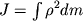 $J = \int {\displaystyle \rho ^{2}} dm $