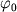 $\varphi _{0}$