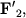 ${\displaystyle \bf {\displaystyle F}'}_{2} ,$